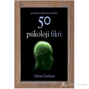 Gerçekten Bilmeniz Gereken 50 Psikoloji Fikri - Adrian Furnham