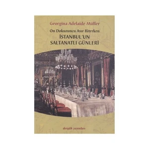 On Dokuzuncu Asır Biterken İstanbul'Un Saltanatlı Günleri-Georgina Adelaide Müller