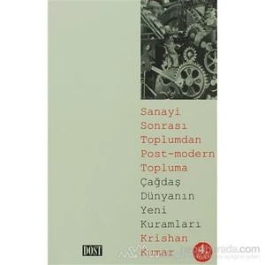 Sanayi Sonrası Toplumdan Post-Modern Topluma-Krishan Kumar