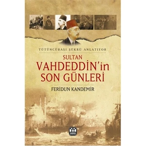 Sultan Vahdeddin'in Son Günleri - Feridun Kandemir
