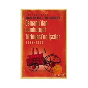 Osmanlı’dan Cumhuriyet Türkiyesi’ne İşçiler 1839-1950
