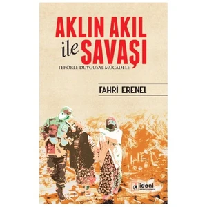Aklın Akıl İle Savaşı: Terörle Duygusal Mücadele-Fahri Erenel
