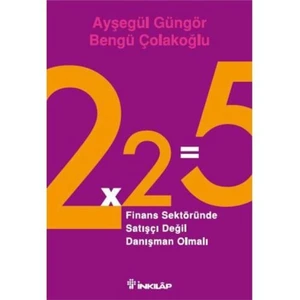 2x2=5 Finans Sektöründe Satışçı Değil Danışman Olmalı