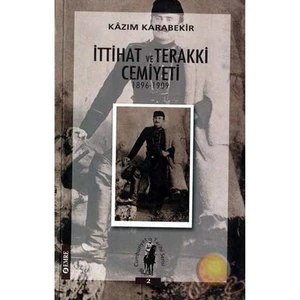 İttihat Ve Tereakki Cemiyeti / 1896-1909 - Kazım Karabekir