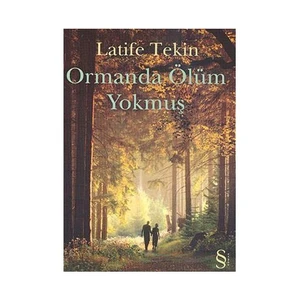 Ormanda Ölüm Yokmuş - Latife Tekin