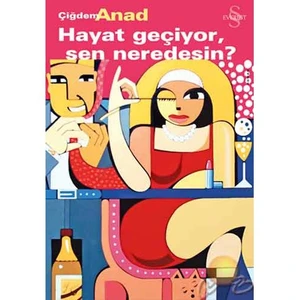 Hayat Geçiyor, Sen Neredesin ? - Çiğdem Anad