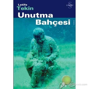 Unutma Bahçesi - Latife Tekin
