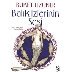 Balık İzlerinin Sesi - Buket Uzuner