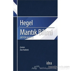 Mantık Bilimi - Büyük Mantık-Georg Wilhelm Friedrich Hegel