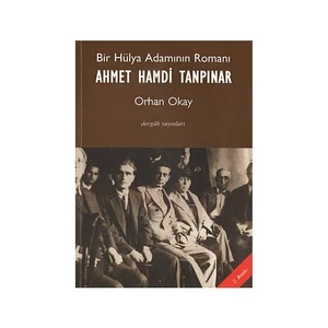 Bir Hülya Adamının Romanı: Ahmet Hamdi Tanpınar - M. Orhan Okay
