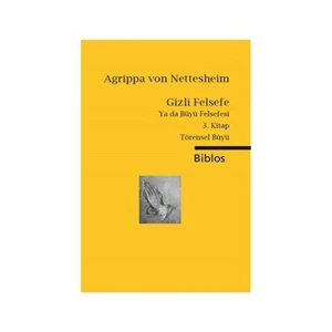 Gizli Felsefe Ya Da Büyü Felsefesi 3: Törensel Büyü-Agrippa Von Nettesheim