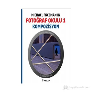 Michael Freeman'ın Fotoğraf Okulu 1 - Kompozisyon - Michael Freeman