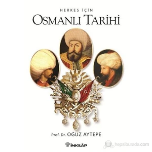Herkes İçin Osmanlı Tarihi-Oğuz Aytepe