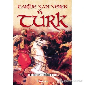 Tarihe Şan Veren Türk-Feridun Fazıl Tülbentçi