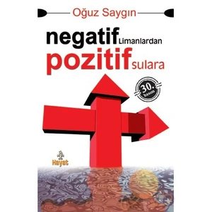 Negatif Limanlardan Pozitif Sulara - Oğuz Saygın