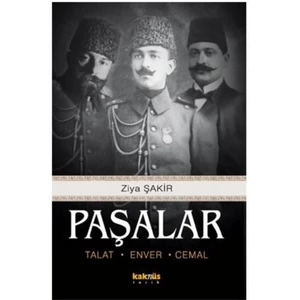Paşalar: Talat, Enver, Cemal - Ziya Şakir Soku