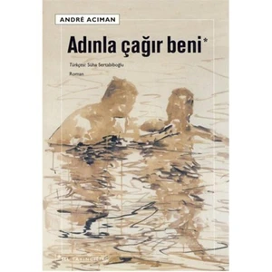 Adınla Çağır Beni - Andre Aciman