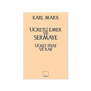 Ücretli Emek Ve Sermaye Ücret Fiyat Ve Kar-Karl Marx