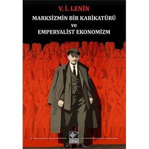 Marksizmin Bir Karikatürü Ve Emperyalist Ekonomizm-Vladimir İlyiç Lenin