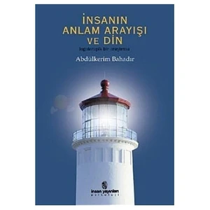 İnsanın Anlam Arayışı Ve Din - Abdülkerim Bahadır