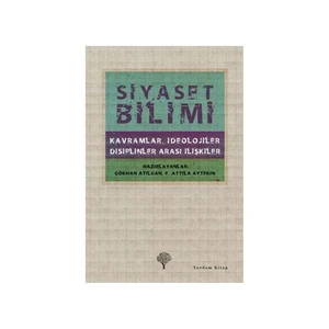 Siyaset Bilimi - (Kavramlar, İdeolojiler, Disiplinler Arası İlişkiler) (Ciltli) - Gökhan Atılgan