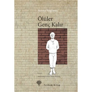 Ölüler Genç Kalır - Anna Seghers