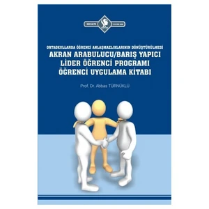 Arabulucu: Barış Yapıcı Lider Öğrenci Programı Öğrenci Uygulama Kitabı-Abbas Türnüklü