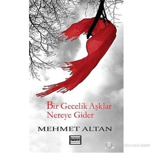 Bir Gecelik Aşklar Nereye Gider-Mehmet Altan