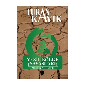 Yeşil Bölge Savaşları: Meleğin Doğuşu-Turan Kayık