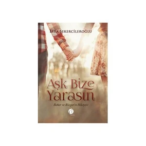 Aşk Bize Yarasın-Esra Şekercileroğlu