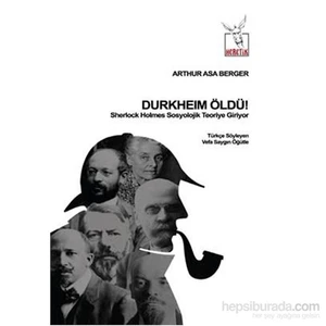 Durkheim Öldü! - Sherlock Holmes Sosyolojik Teoriye Giriyor-Arthur Asa Berger
