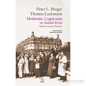 Modernite Çoğulculuk Ve Anlam Krizi-Thomas Luckmann