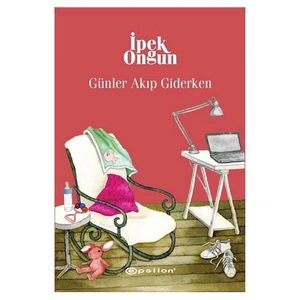 Günler Akıp Giderken - Bir Genç Kızın Gizli Defteri 8 - İpek Ongun