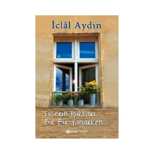 Evlerin Işıkları Bir Bir Yanarken... - İclal Aydın