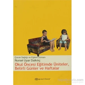 Okul Öncesi Eğitimde Üniteler, Belirli Günler Ve Haftalar-Nursel Uyar Dalkılıç
