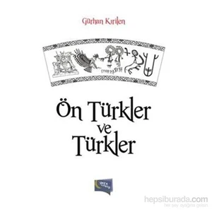 Ön Türkler Ve Türkler-Gürhan Kırilen