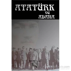 Atatürk Ve Adana-Erdem Çanak