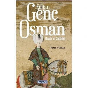 Sultan Genç Osman Hayatı Ve Şehadeti - Fatih Yılmaz