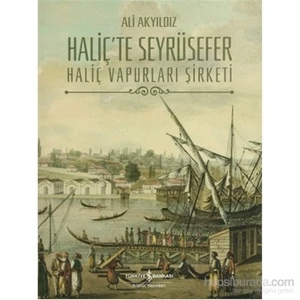 Haliç’Te Seyrüsefer Haliç Vapurları Şirketi-Ali Akyıldız