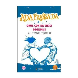 Ada Fransa’da - Okul Çok Da Sıkıcı Değilmiş!