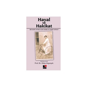 Hayal ve Hakikat (Bir Kadın (Fatma Aliye Hanım) ve Ahmet Mithat)