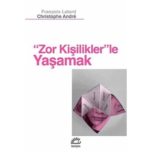 Zor Kişiliklerle Yaşamak - François Lelord