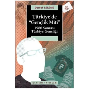 Türkiye’de “Gençlik Miti” - 1980 Sonrası Türkiye Gençliği