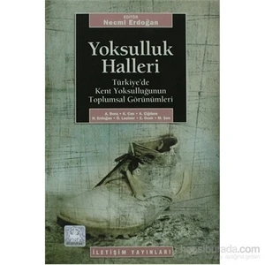 Yoksulluk Halleri - Türkiye'De Kent Yoksulluğunun Toplumsal Görünümleri-Derleme