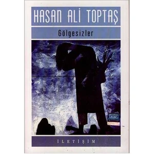 Gölgesizler - Hasan Ali Toptaş