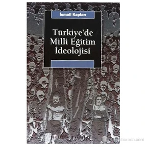 Türkiye'De Milli Eğitim İdeolojisi-İsmail Kaplan