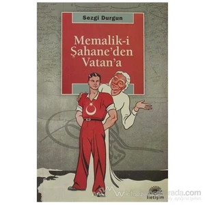 Memalik-İ Şahane''den Vatan''a
