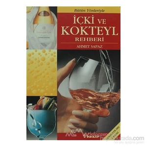 Bütün Yönleriyle İçki Ve Kokteyl Rehberi-Ahmet Sapaz