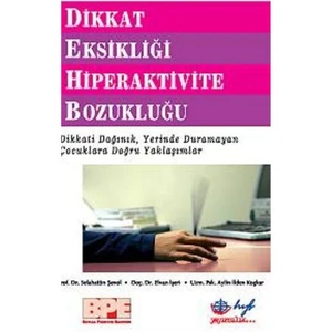 Dikkat Eksikliği Hiperaktivite Bozukluğu - Dikkati Dağınık Yerinde Duramayan Çocuklara Doğru Yaklaşı