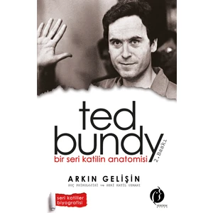 Bir Seri Katilin Anotomisi - Ted Bundy-Arkın Gelişin